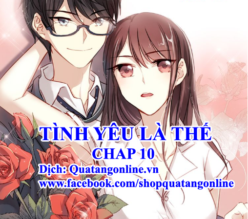 TÌNH YÊU LÀ THẾ CHAP 10